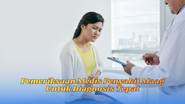 Pemeriksaan Medis Penyakit Maag